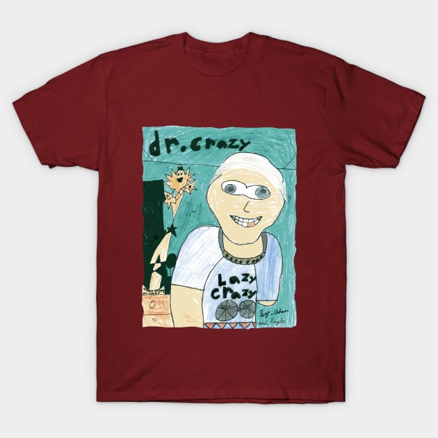 Dr Crazy - By Adam and Raylee T-Shirt by NightserFineArts